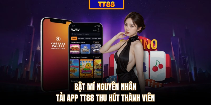 Bật mí nguyên nhân tải app TT88 thu hút thành viên