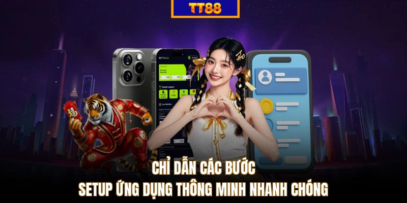 Chỉ dẫn các bước setup ứng dụng thông minh nhanh chóng