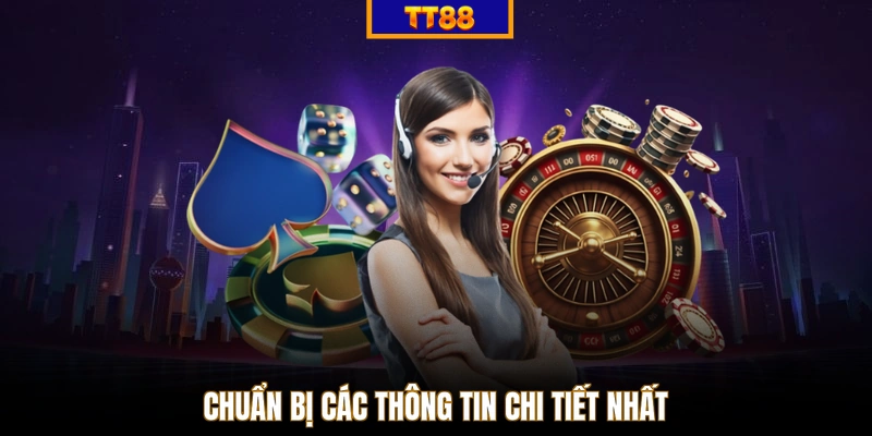 Chuẩn bị các thông tin chi tiết nhất