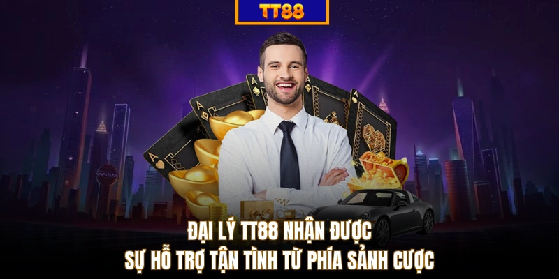 Đại lý TT88 nhận được sự hỗ trợ tận tình từ phía sảnh cược