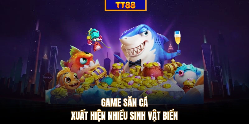 Game săn cá xuất hiện nhiều sinh vật biển