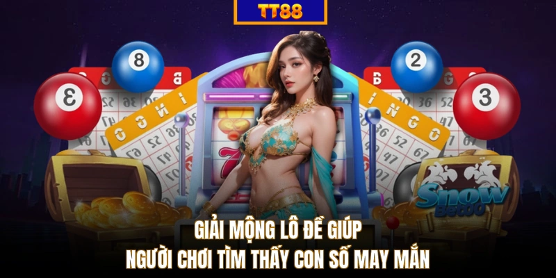 Giải mộng lô đề giúp người chơi tìm thấy con số may mắn
