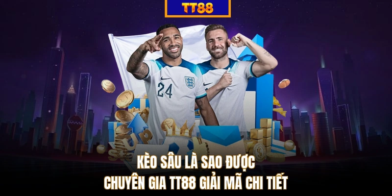 Kèo sâu là sao được chuyên gia TT88 giải mã chi tiết