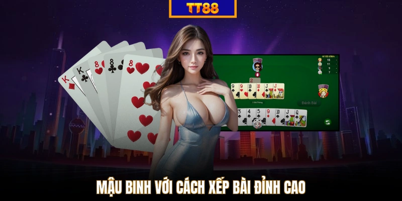 Mậu Binh với cách xếp bài đỉnh cao