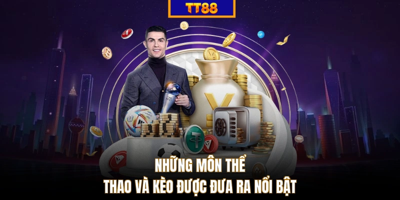 Những môn thể thao và kèo được đưa ra nổi bật