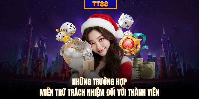 Những trường hợp miễn trừ trách nhiệm đối với thành viên