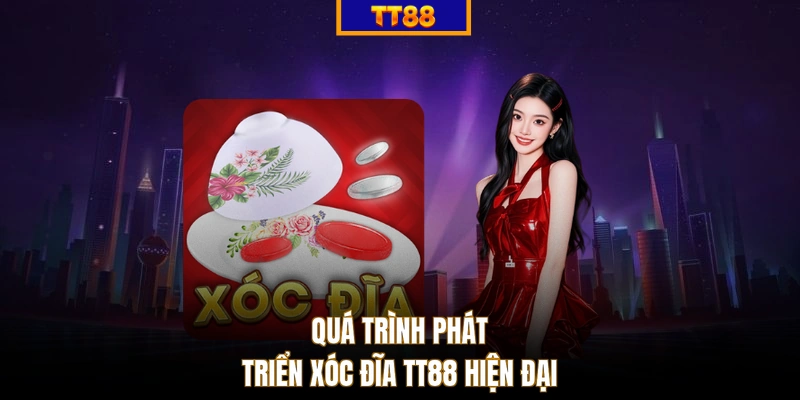 Quá trình phát triển xóc đĩa TT88 hiện đại