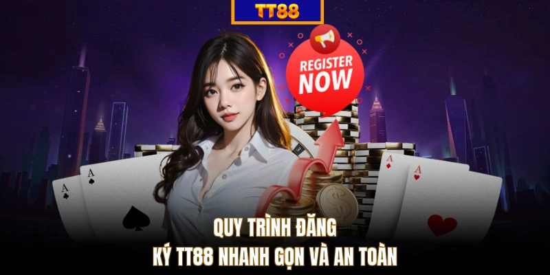 Quy trình đăng ký TT88 nhanh gọn và an toàn
