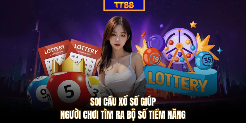 Soi cầu xổ số giúp người chơi tìm ra bộ số tiềm năng