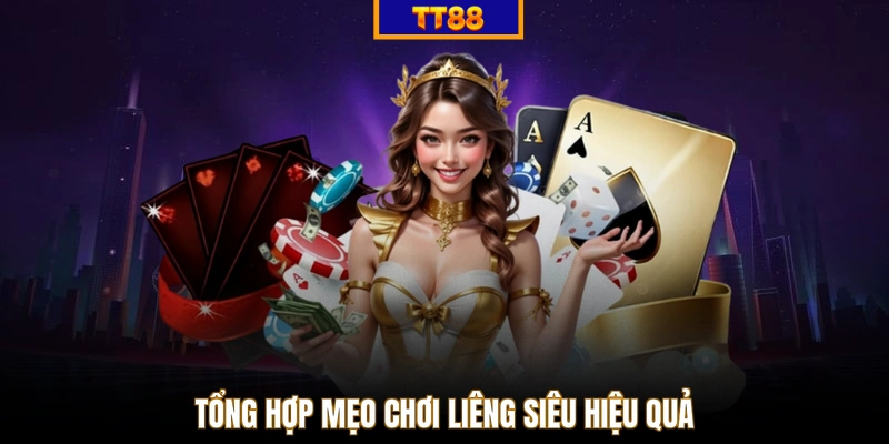 Tổng hợp mẹo chơi liêng siêu hiệu quả