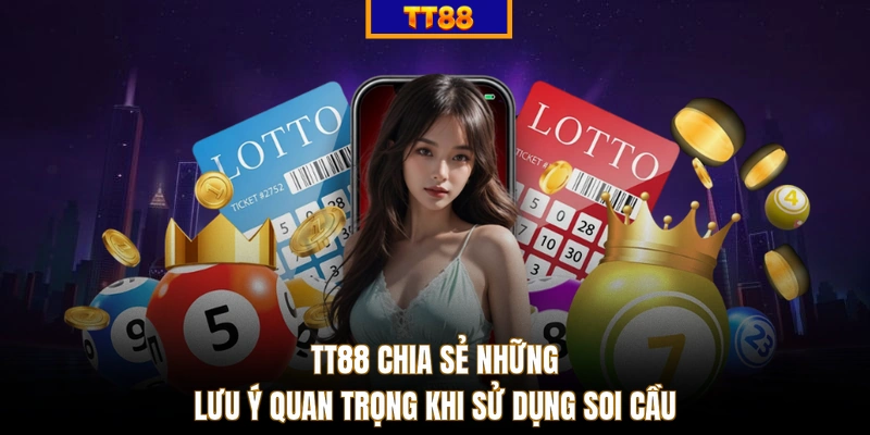 TT88 chia sẻ những lưu ý quan trọng khi sử dụng soi cầu