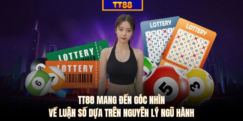 TT88 mang đến góc nhìn về luận số dựa trên nguyên lý ngũ hành
